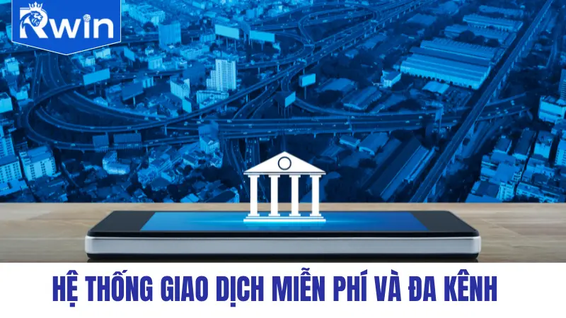 Hệ thống giao dịch miễn phí và đa kênh