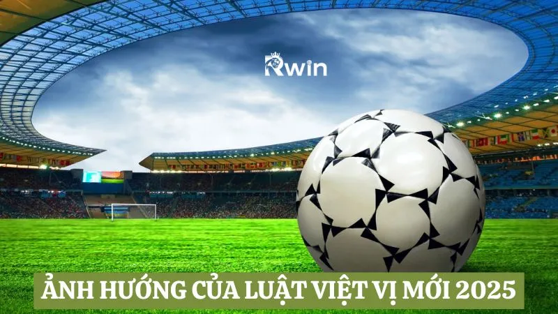 Ảnh hướng của luật việt vị mới với các trận đấu