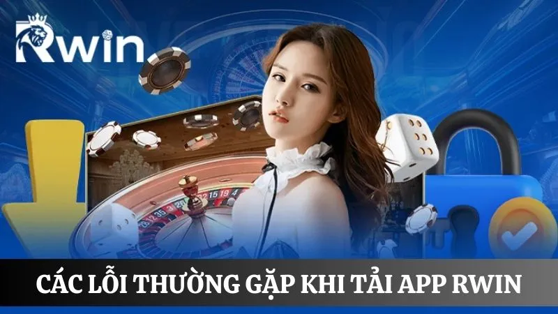 Các lỗi thường gặp khi hội viên tải app về điện thoại