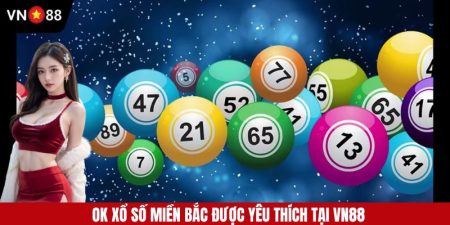 OK Xổ Số Miền Bắc vn88